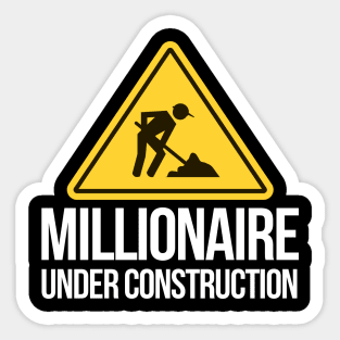 Millionaire under construction Sticker